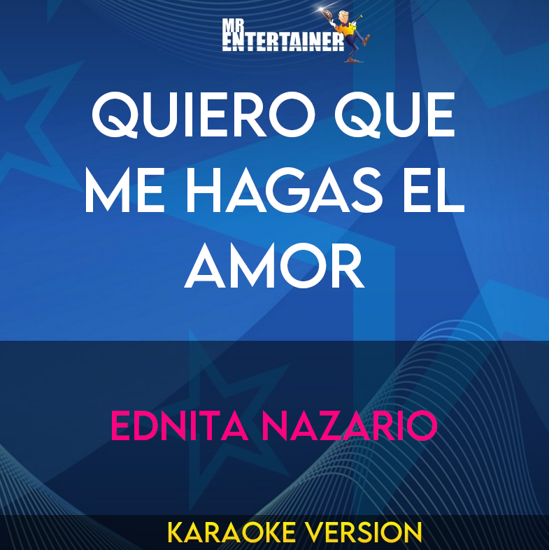 Quiero que me hagas el amor - Ednita Nazario (Karaoke Version) from Mr Entertainer Karaoke