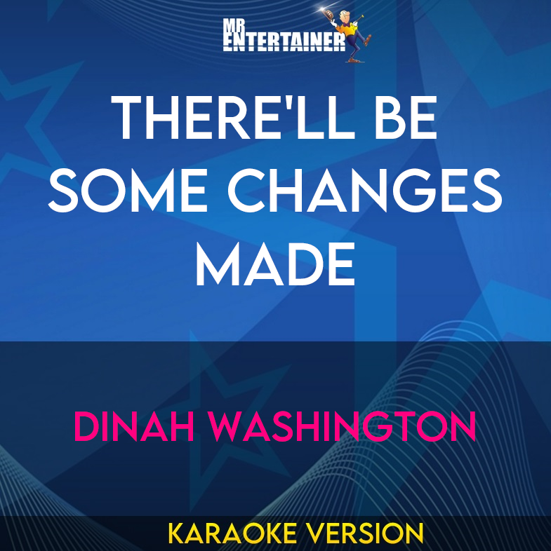 There'll Be Some Changes Made - Dinah Washington (Karaoke Version) from Mr Entertainer Karaoke