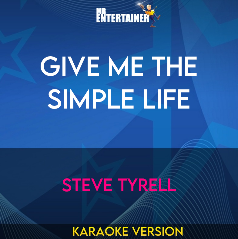 Give Me The Simple Life - Steve Tyrell (Karaoke Version) from Mr Entertainer Karaoke