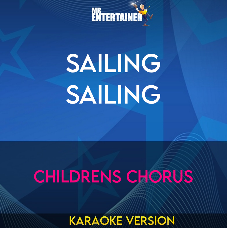 Sailing Sailing - Childrens Chorus (Karaoke Version) from Mr Entertainer Karaoke