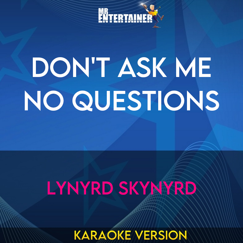 Don't Ask Me No Questions - Lynyrd Skynyrd (Karaoke Version) from Mr Entertainer Karaoke