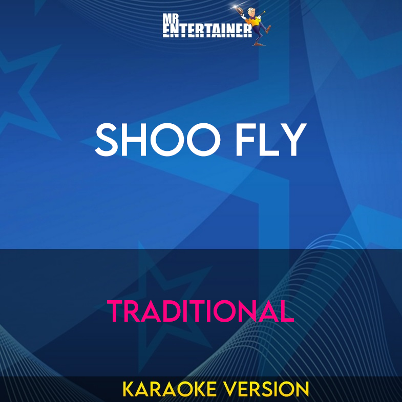 Shoo Fly - Traditional (Karaoke Version) from Mr Entertainer Karaoke