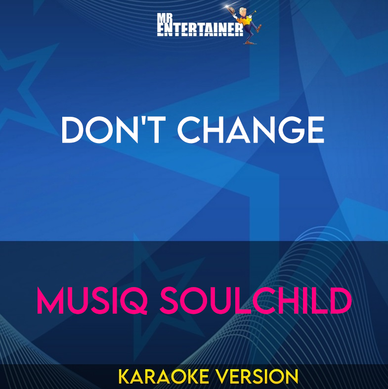 Don't Change - Musiq Soulchild (Karaoke Version) from Mr Entertainer Karaoke