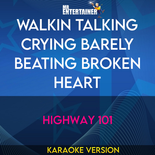 Walkin Talking Crying Barely Beating Broken Heart - Highway 101 (Karaoke Version) from Mr Entertainer Karaoke