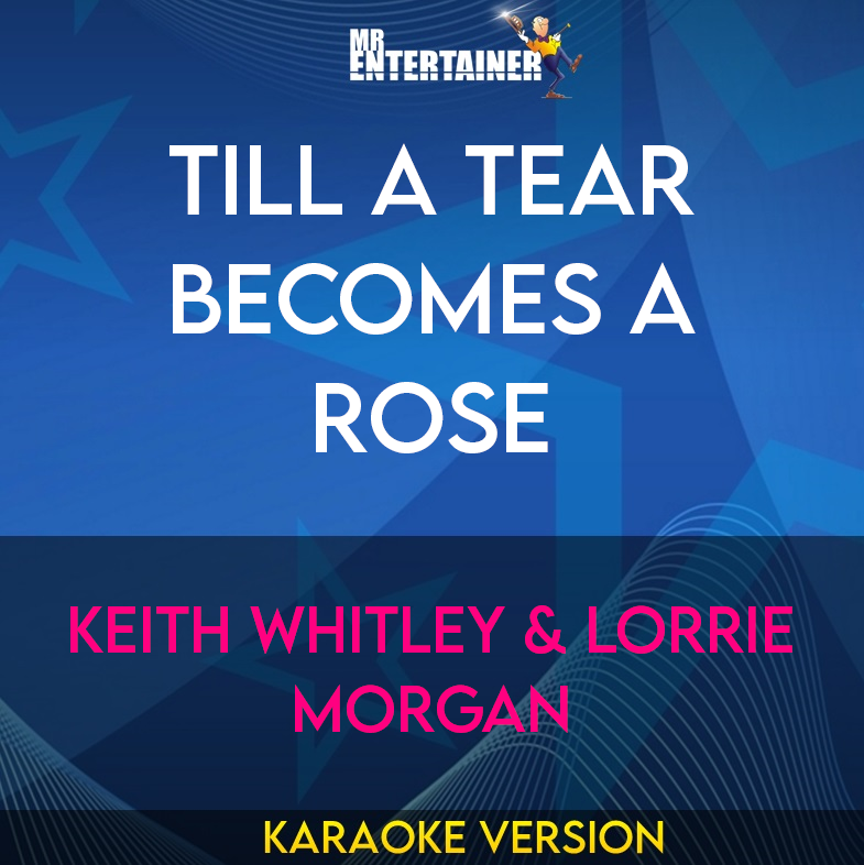 Till A Tear Becomes A Rose - Keith Whitley & Lorrie Morgan (Karaoke Version) from Mr Entertainer Karaoke