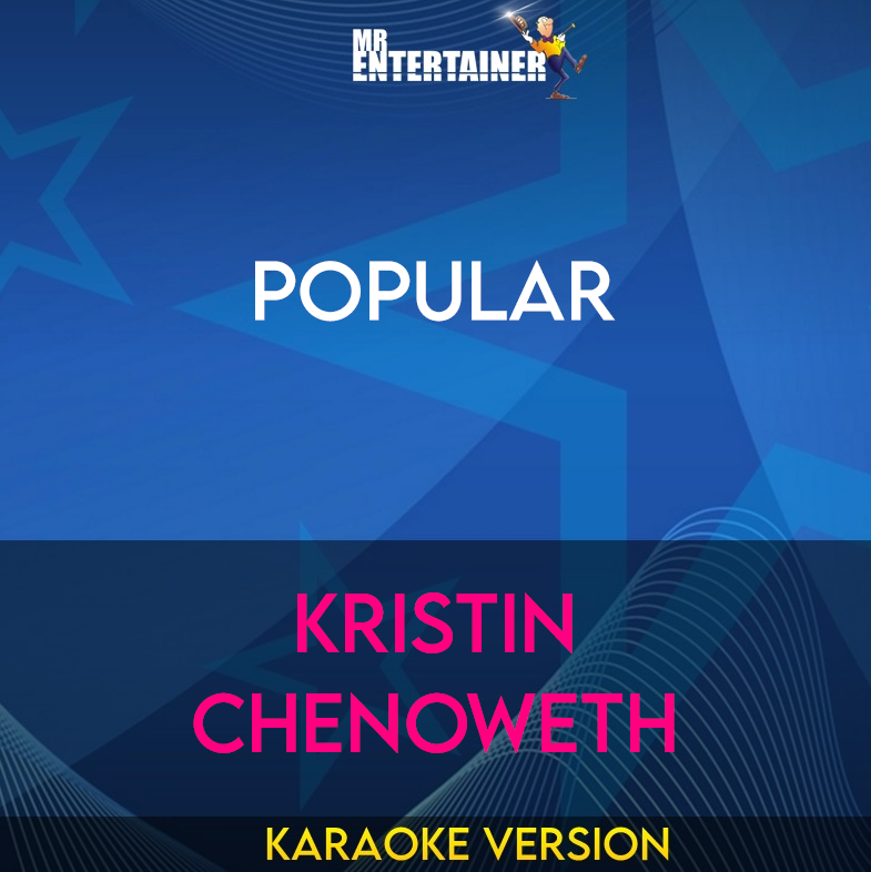 Popular - Kristin Chenoweth (Karaoke Version) from Mr Entertainer Karaoke