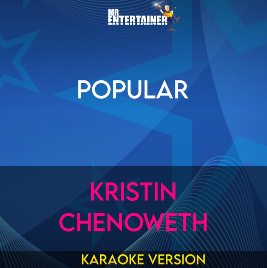Popular - Kristin Chenoweth (Karaoke Version) from Mr Entertainer Karaoke