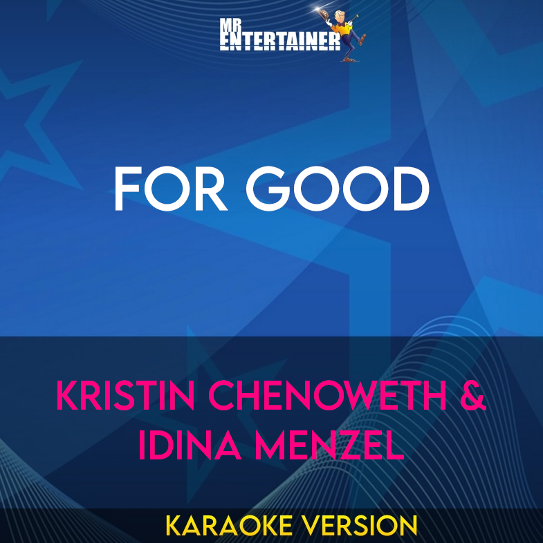 For Good - Kristin Chenoweth & Idina Menzel (Karaoke Version) from Mr Entertainer Karaoke