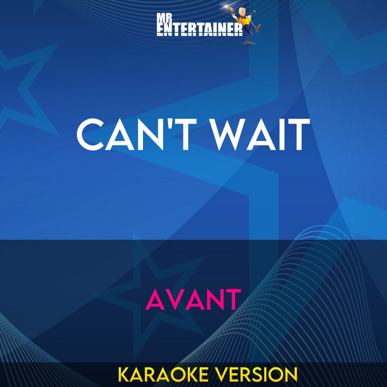 Can't Wait - Avant (Karaoke Version) from Mr Entertainer Karaoke