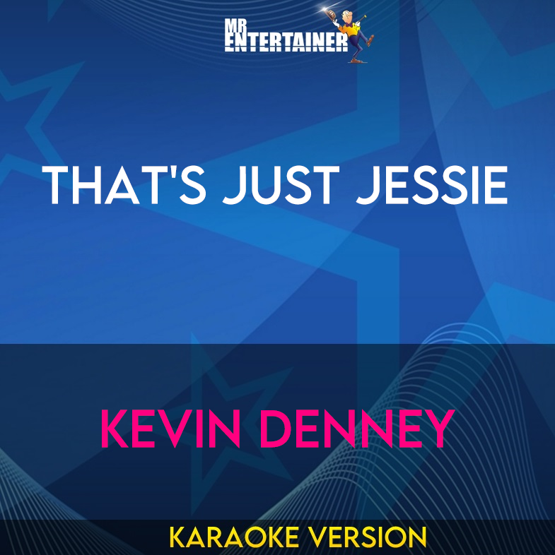 That's Just Jessie - Kevin Denney (Karaoke Version) from Mr Entertainer Karaoke