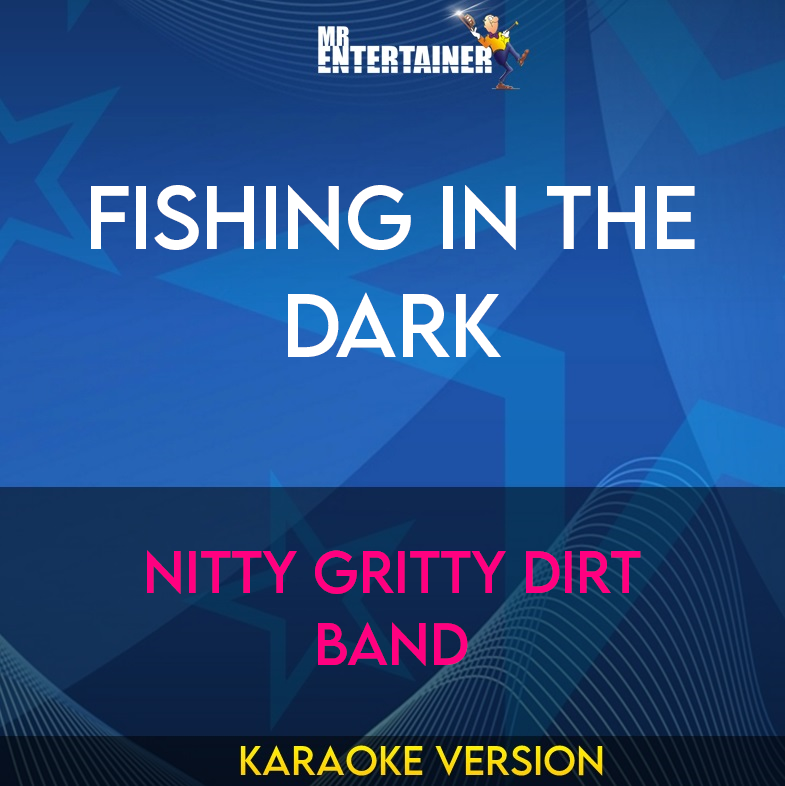 Fishing In The Dark - Nitty Gritty Dirt Band (Karaoke Version) from Mr Entertainer Karaoke