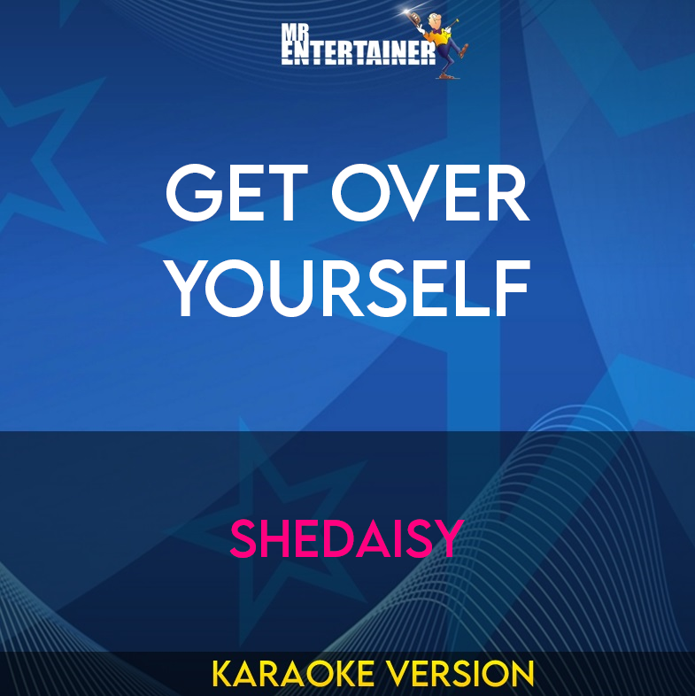 Get Over Yourself - Shedaisy (Karaoke Version) from Mr Entertainer Karaoke