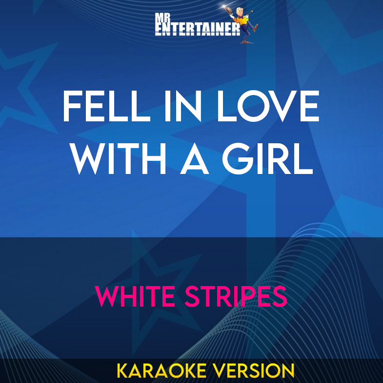 Fell In Love With A Girl - White Stripes (Karaoke Version) from Mr Entertainer Karaoke