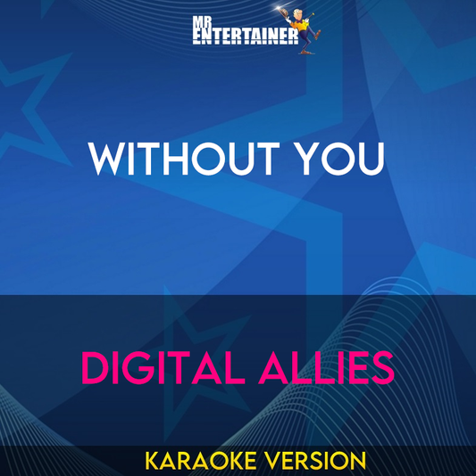 Without You - Digital Allies (Karaoke Version) from Mr Entertainer Karaoke