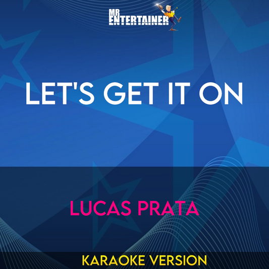 Let's Get It On - Lucas Prata (Karaoke Version) from Mr Entertainer Karaoke