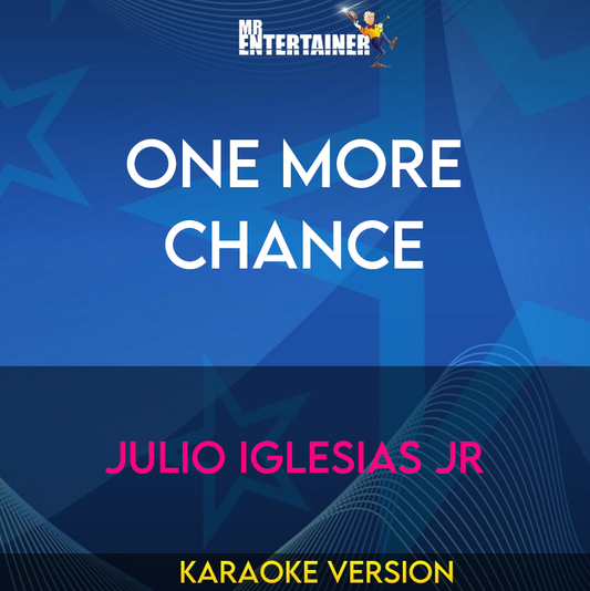 One More Chance - Julio Iglesias Jr (Karaoke Version) from Mr Entertainer Karaoke