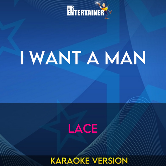 I Want A Man - Lace (Karaoke Version) from Mr Entertainer Karaoke