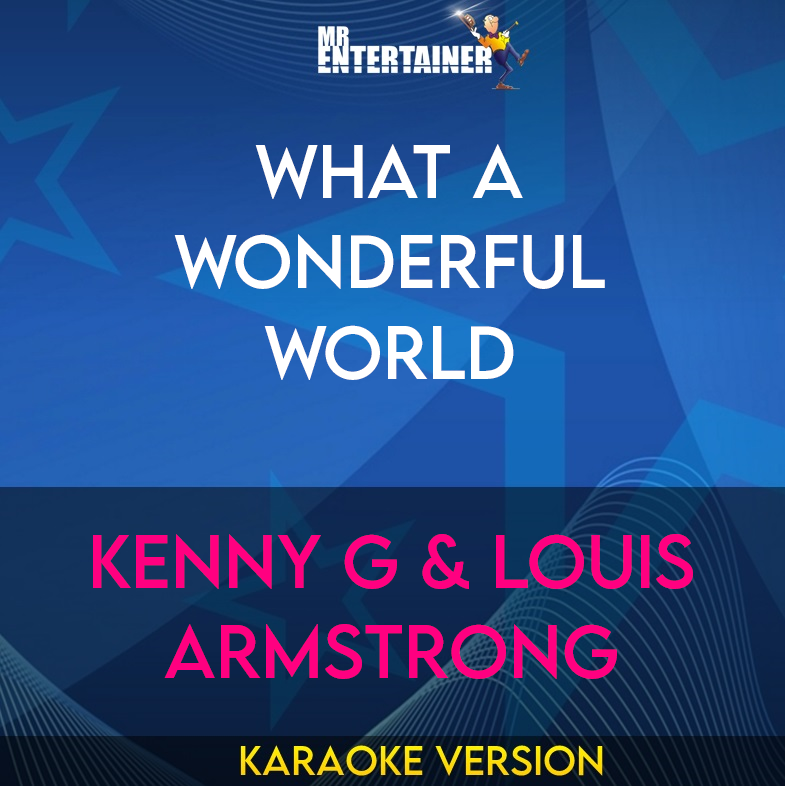 What A Wonderful World - Kenny G & Louis Armstrong (Karaoke Version) from Mr Entertainer Karaoke