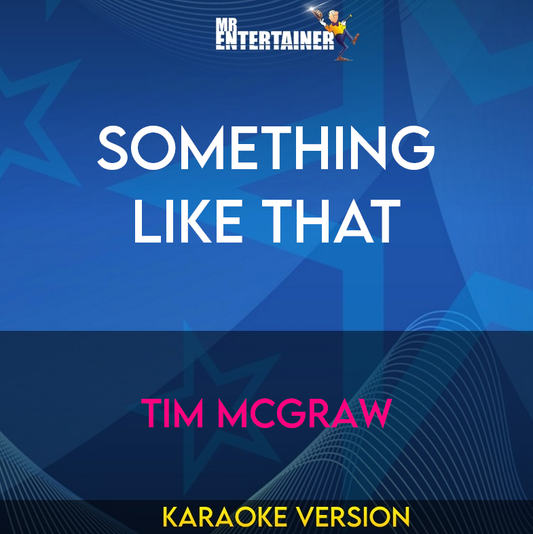 Something Like That - Tim McGraw (Karaoke Version) from Mr Entertainer Karaoke