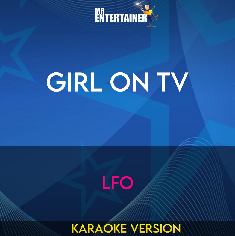 Girl On Tv - Lfo (Karaoke Version) from Mr Entertainer Karaoke