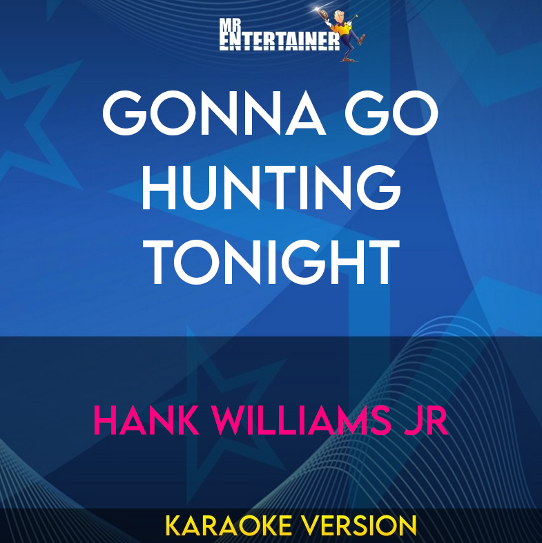 Gonna Go Hunting Tonight - Hank Williams Jr (Karaoke Version) from Mr Entertainer Karaoke