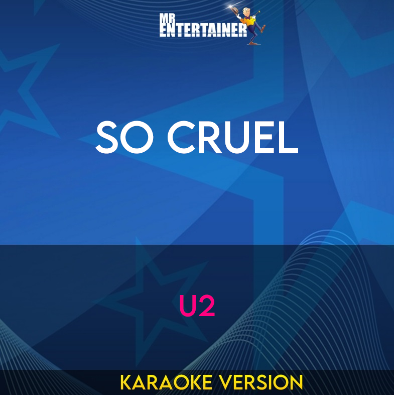 So Cruel - U2 (Karaoke Version) from Mr Entertainer Karaoke