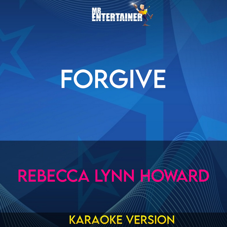 Forgive - Rebecca Lynn Howard (Karaoke Version) from Mr Entertainer Karaoke