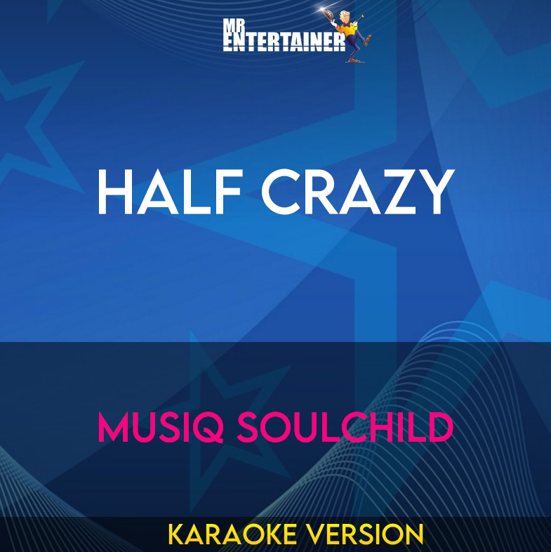 Half Crazy - Musiq Soulchild (Karaoke Version) from Mr Entertainer Karaoke