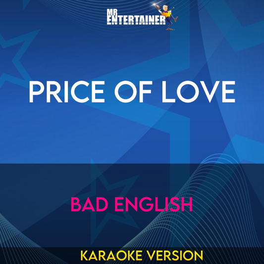 Price Of Love - Bad English (Karaoke Version) from Mr Entertainer Karaoke