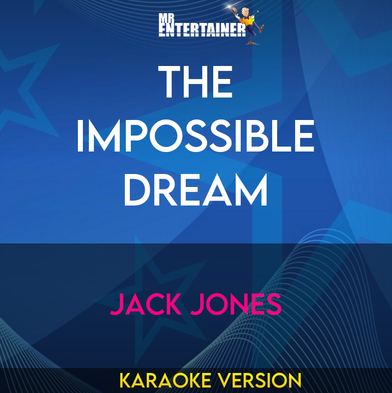 The Impossible Dream - Jack Jones (Karaoke Version) from Mr Entertainer Karaoke