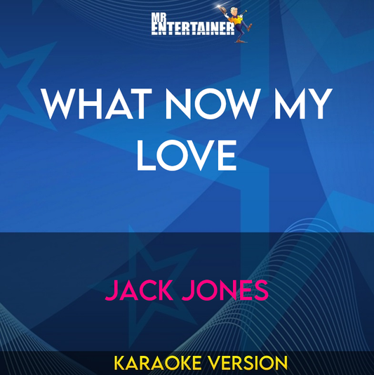 What Now My Love - Jack Jones (Karaoke Version) from Mr Entertainer Karaoke