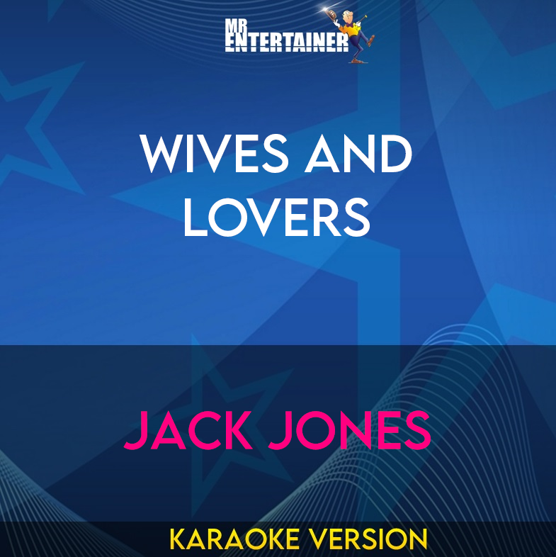 Wives And Lovers - Jack Jones (Karaoke Version) from Mr Entertainer Karaoke