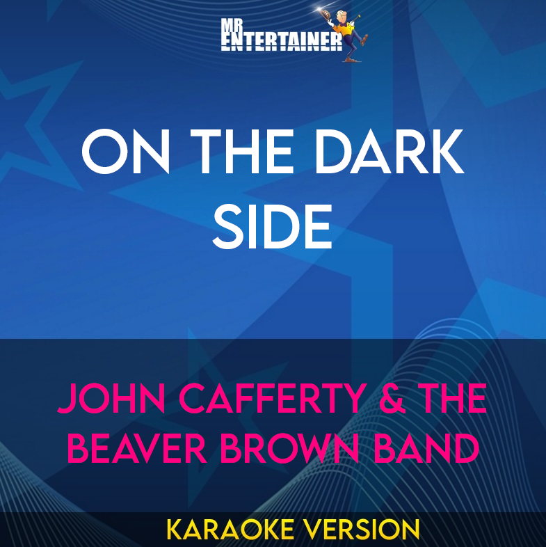 On The Dark Side - John Cafferty & The Beaver Brown Band (Karaoke Version) from Mr Entertainer Karaoke