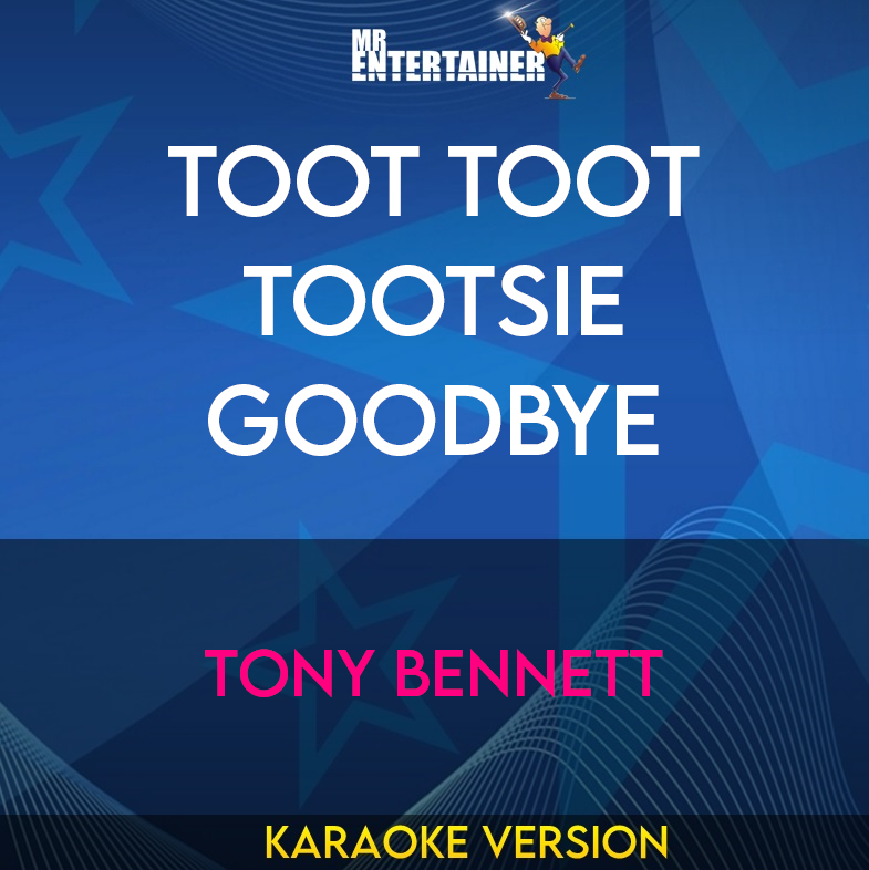 Toot Toot Tootsie Goodbye - Tony Bennett (Karaoke Version) from Mr Entertainer Karaoke