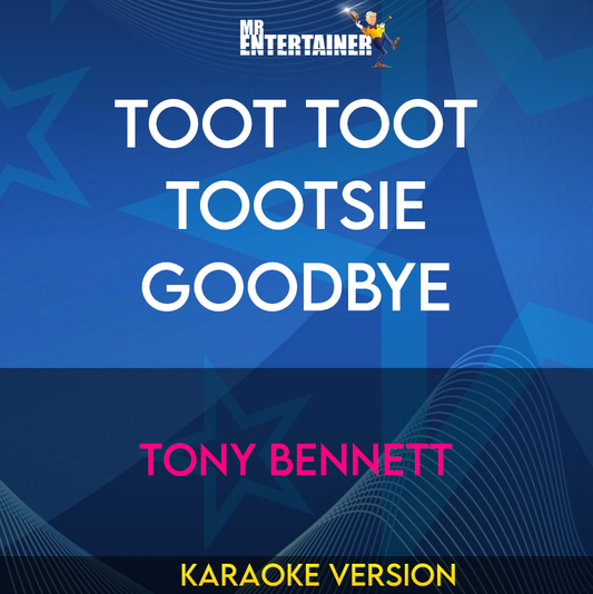 Toot Toot Tootsie Goodbye - Tony Bennett (Karaoke Version) from Mr Entertainer Karaoke