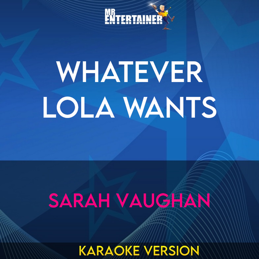 Whatever Lola Wants - Sarah Vaughan (Karaoke Version) from Mr Entertainer Karaoke