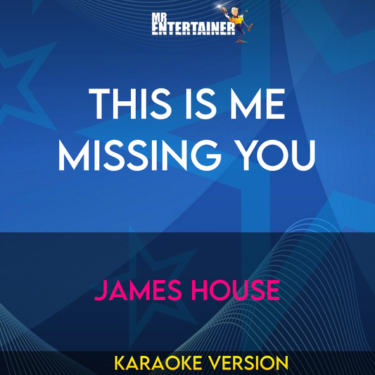 This Is Me Missing You - James House (Karaoke Version) from Mr Entertainer Karaoke