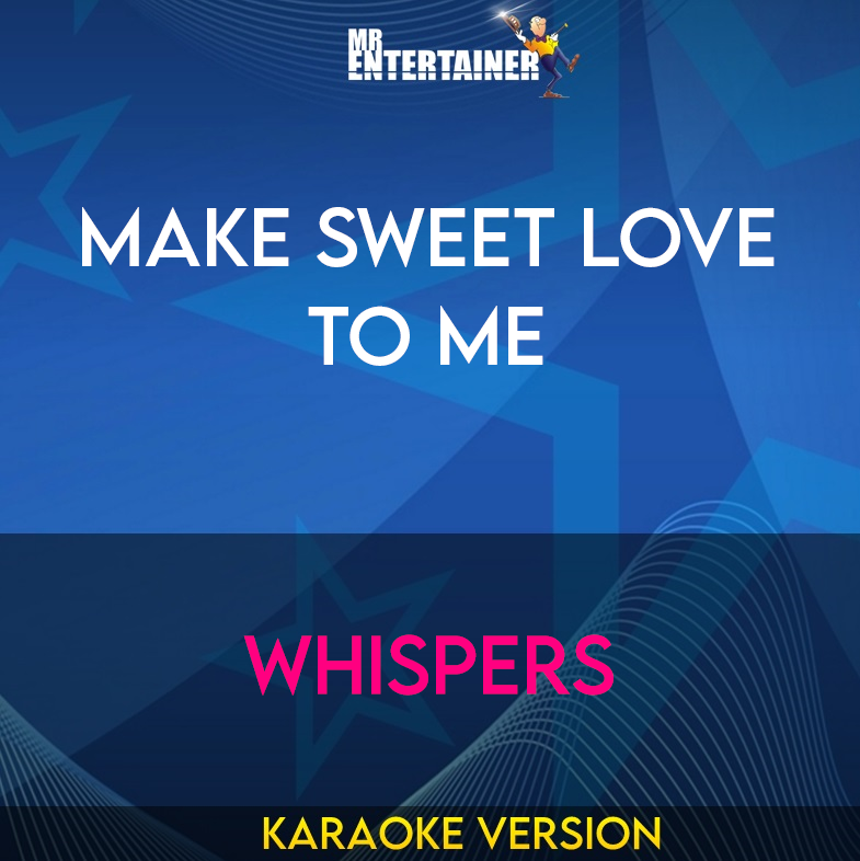 Make Sweet Love To Me - Whispers (Karaoke Version) from Mr Entertainer Karaoke