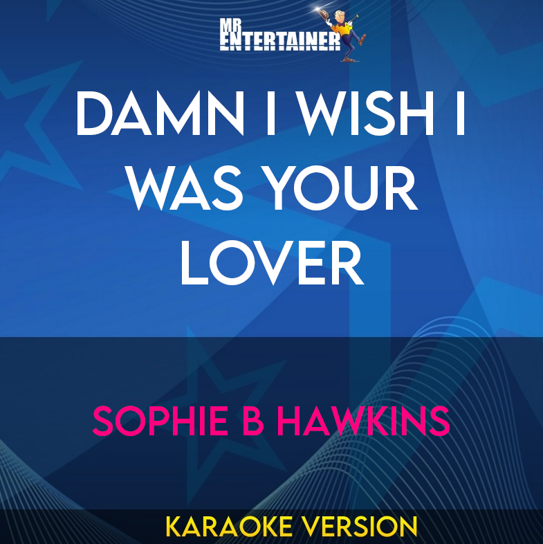 Damn I Wish I Was Your Lover - Sophie B Hawkins (Karaoke Version) from Mr Entertainer Karaoke