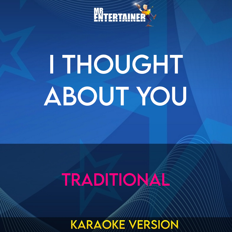 I Thought About You - Traditional (Karaoke Version) from Mr Entertainer Karaoke