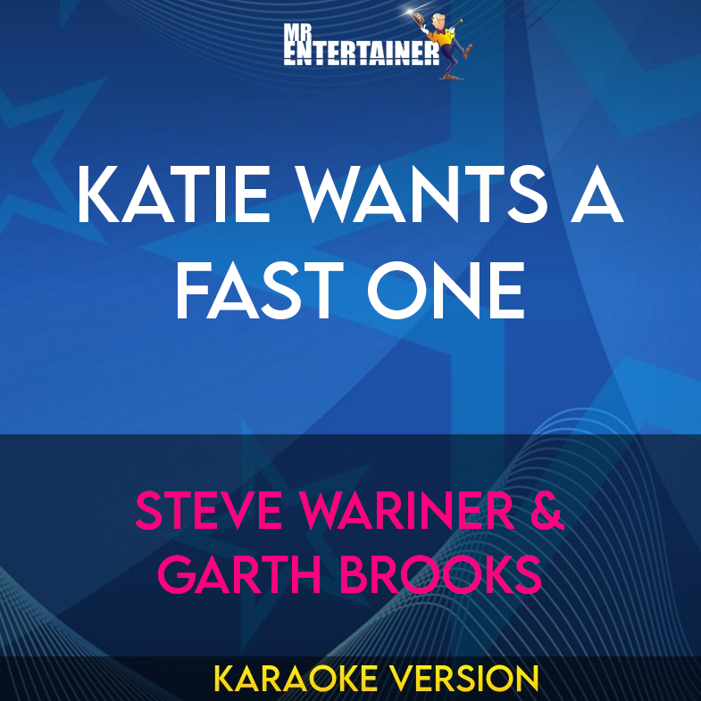 Katie Wants A Fast One - Steve Wariner & Garth Brooks (Karaoke Version) from Mr Entertainer Karaoke