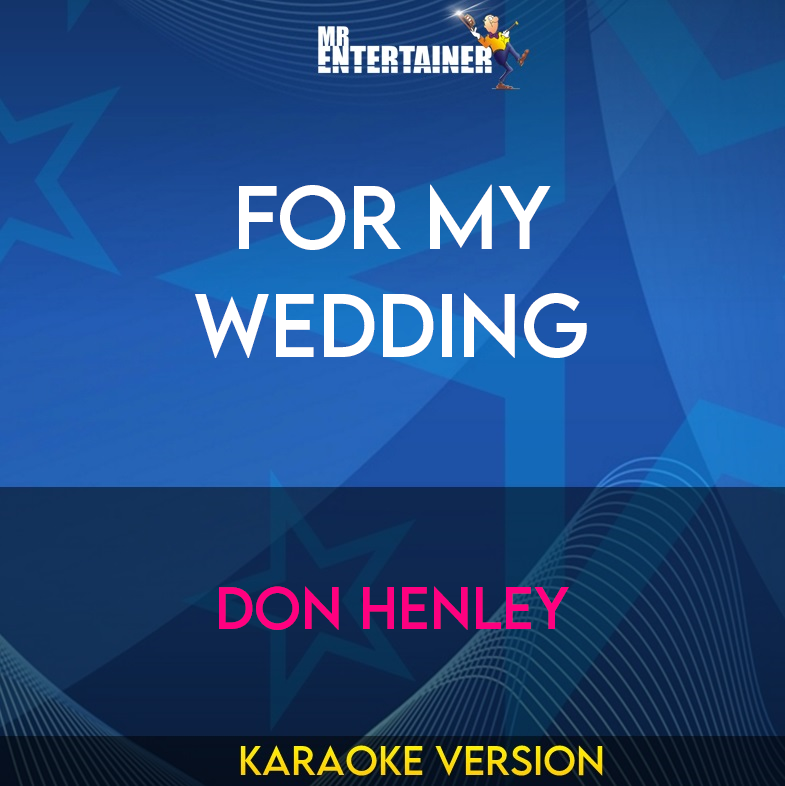 For My Wedding - Don Henley (Karaoke Version) from Mr Entertainer Karaoke