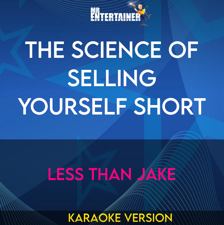 The Science of Selling Yourself Short - Less Than Jake (Karaoke Version) from Mr Entertainer Karaoke