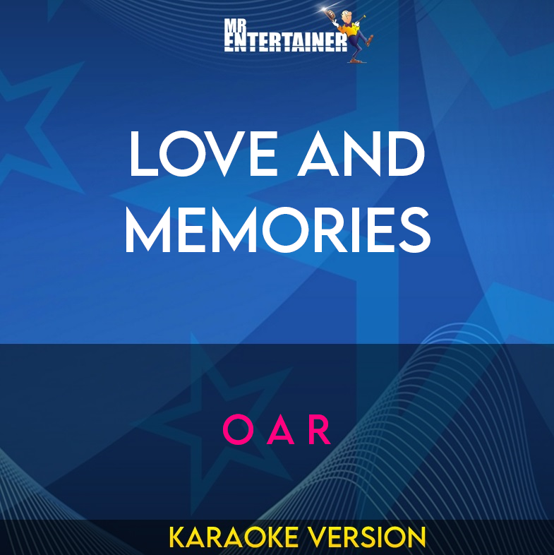 Love And Memories - O A R (Karaoke Version) from Mr Entertainer Karaoke