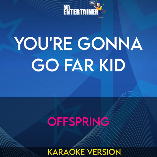 You're Gonna Go Far Kid - Offspring (Karaoke Version) from Mr Entertainer Karaoke