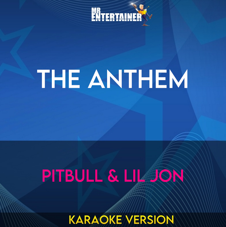 The Anthem - Pitbull & Lil Jon (Karaoke Version) from Mr Entertainer Karaoke