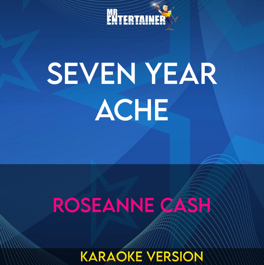 Seven Year Ache - Roseanne Cash (Karaoke Version) from Mr Entertainer Karaoke