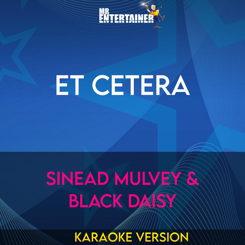 Et Cetera - Sinead Mulvey & Black Daisy (Karaoke Version) from Mr Entertainer Karaoke