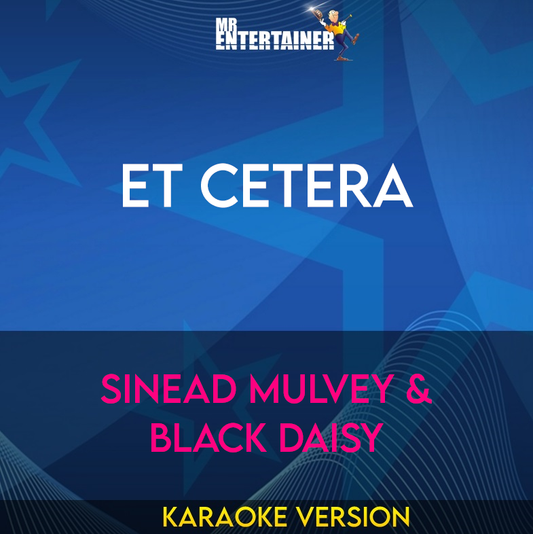Et Cetera - Sinead Mulvey & Black Daisy (Karaoke Version) from Mr Entertainer Karaoke