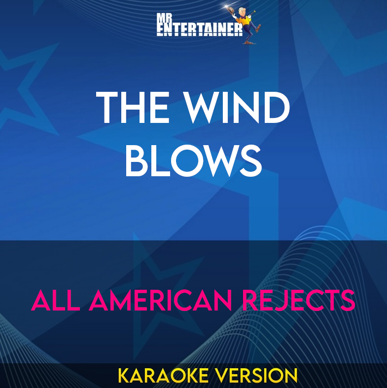 The Wind Blows - All American Rejects (Karaoke Version) from Mr Entertainer Karaoke